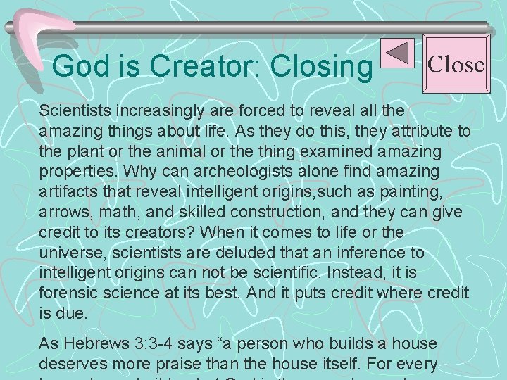 God is Creator: Closing Close Scientists increasingly are forced to reveal all the amazing