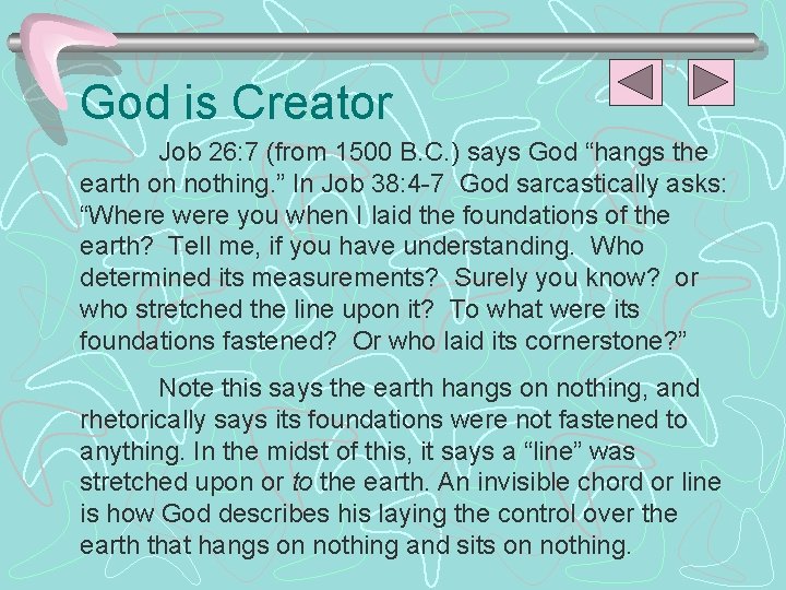 God is Creator Job 26: 7 (from 1500 B. C. ) says God “hangs