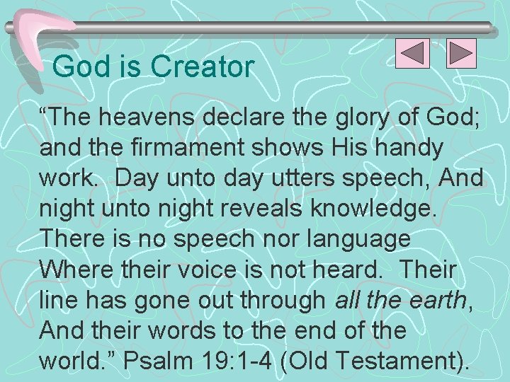 God is Creator “The heavens declare the glory of God; and the firmament shows