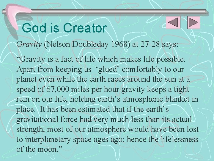 God is Creator Gravity (Nelson Doubleday 1968) at 27 -28 says: “Gravity is a