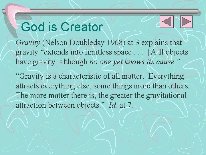 God is Creator Gravity (Nelson Doubleday 1968) at 3 explains that gravity “extends into