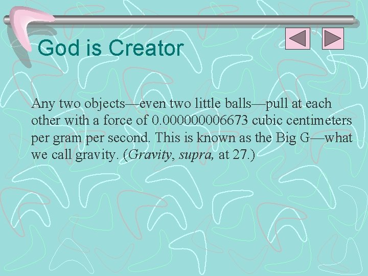 God is Creator Any two objects—even two little balls—pull at each other with a