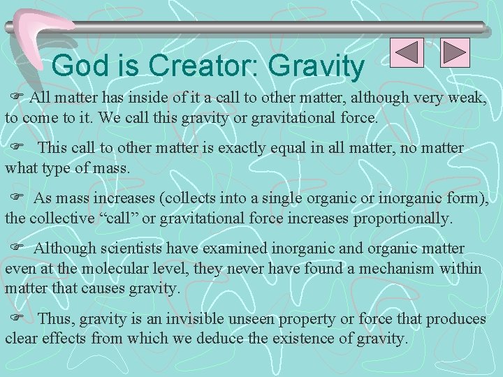 God is Creator: Gravity All matter has inside of it a call to other