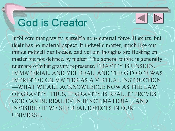 God is Creator It follows that gravity is itself a non-material force. It exists,