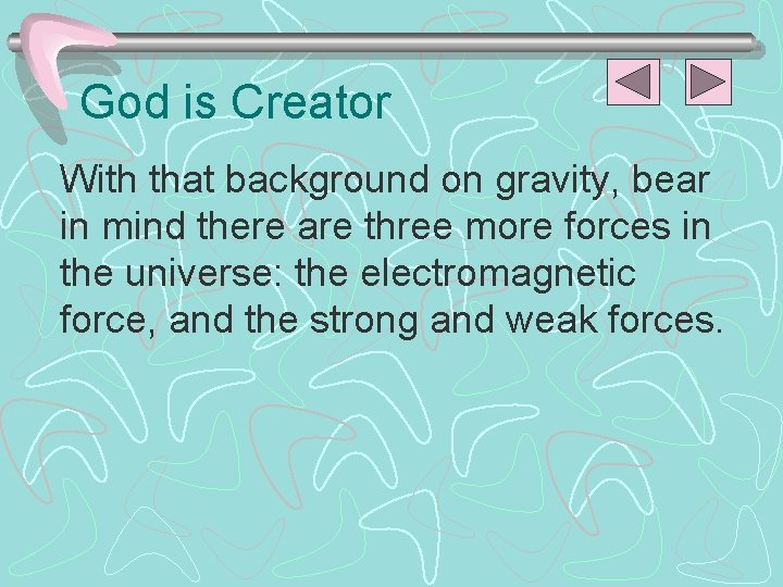 God is Creator With that background on gravity, bear in mind there are three