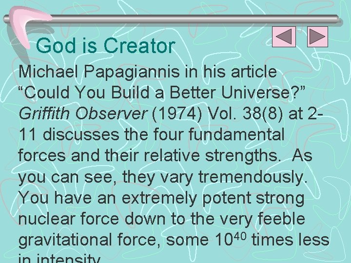 God is Creator Michael Papagiannis in his article “Could You Build a Better Universe?