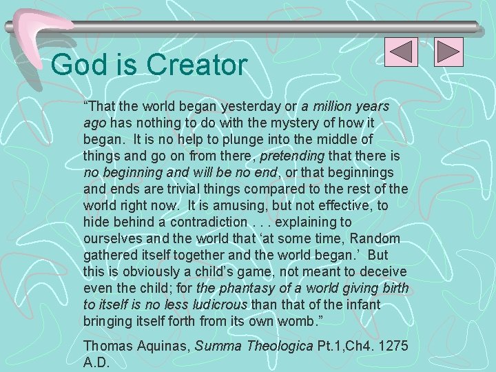 God is Creator “That the world began yesterday or a million years ago has