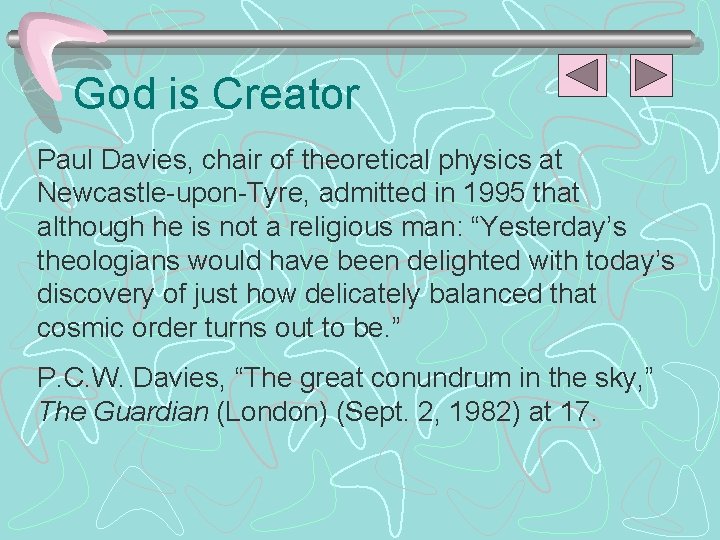 God is Creator Paul Davies, chair of theoretical physics at Newcastle-upon-Tyre, admitted in 1995