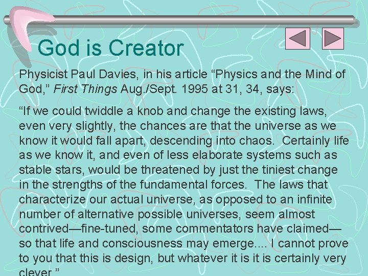 God is Creator Physicist Paul Davies, in his article “Physics and the Mind of
