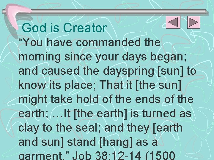 God is Creator “You have commanded the morning since your days began; and caused