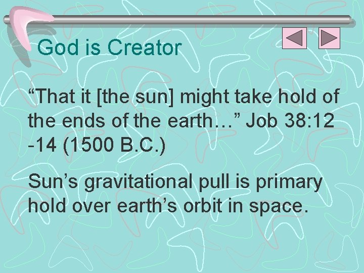 God is Creator “That it [the sun] might take hold of the ends of