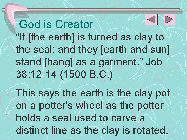 God is Creator “It [the earth] is turned as clay to the seal; and