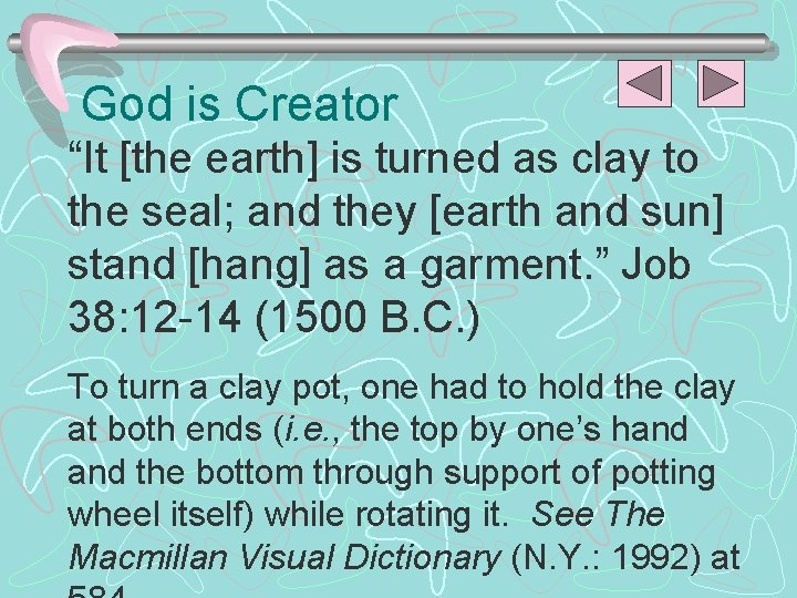 God is Creator “It [the earth] is turned as clay to the seal; and