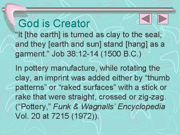 God is Creator “It [the earth] is turned as clay to the seal; and