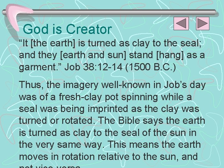 God is Creator “It [the earth] is turned as clay to the seal; and