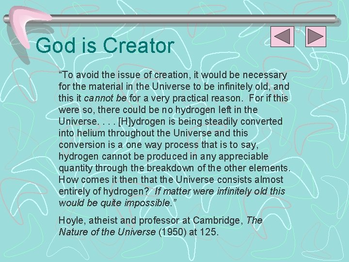 God is Creator “To avoid the issue of creation, it would be necessary for