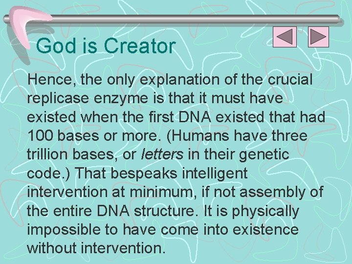 God is Creator Hence, the only explanation of the crucial replicase enzyme is that