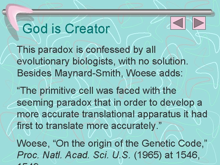 God is Creator This paradox is confessed by all evolutionary biologists, with no solution. God is Creator This paradox is confessed by all evolutionary biologists, with no solution.