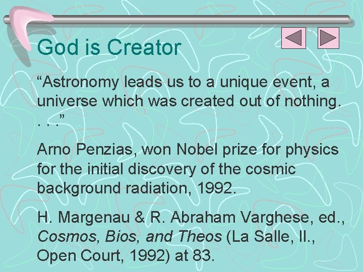 God is Creator “Astronomy leads us to a unique event, a universe which was