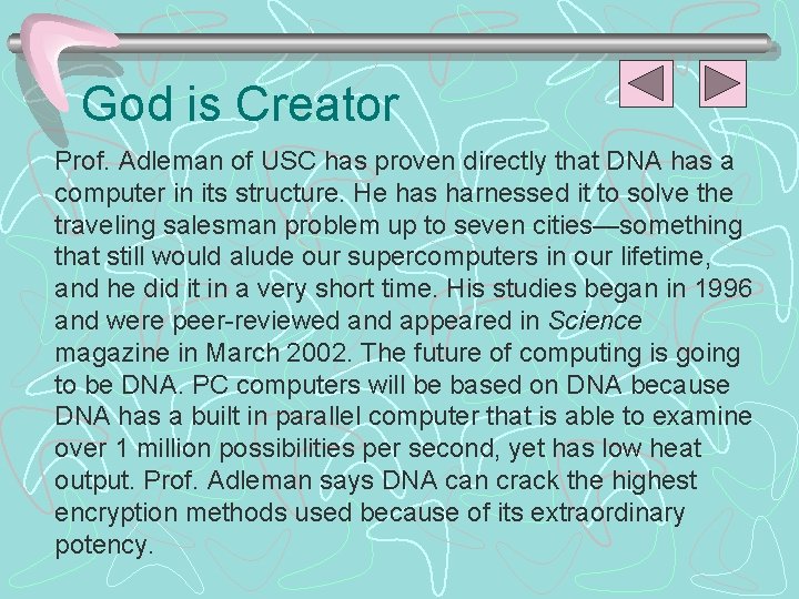 God is Creator Prof. Adleman of USC has proven directly that DNA has a