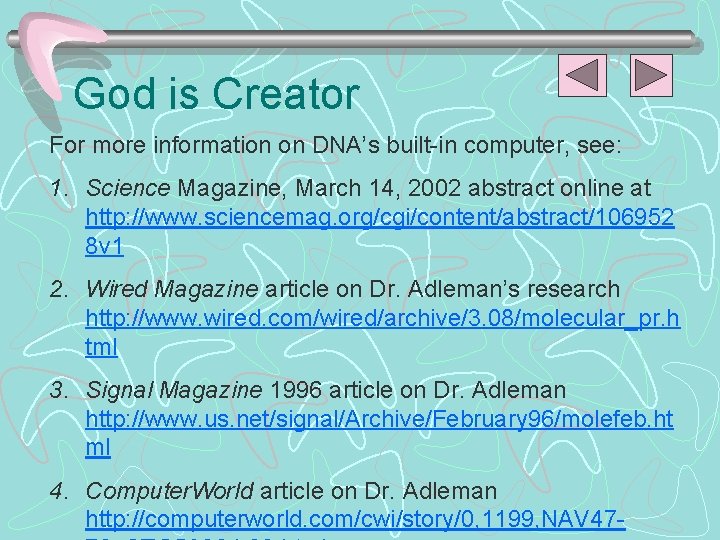 God is Creator For more information on DNA’s built-in computer, see: 1. Science Magazine,