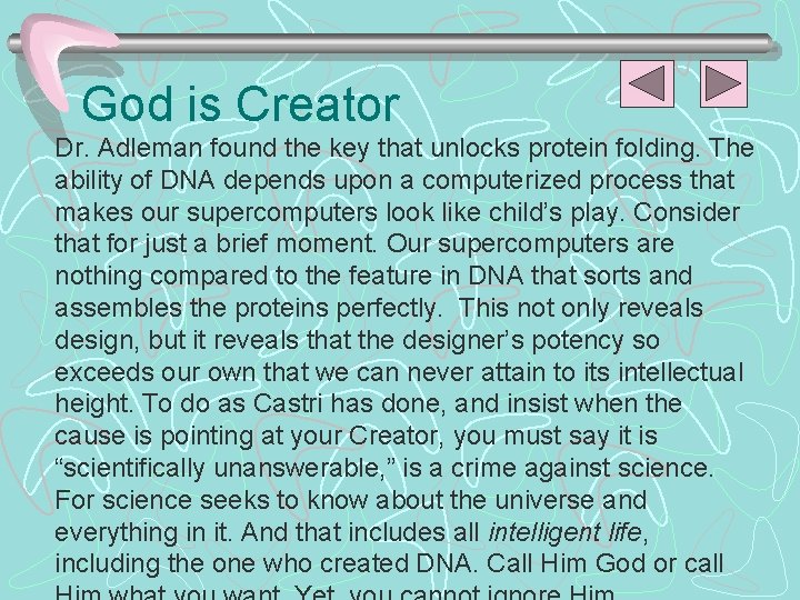 God is Creator Dr. Adleman found the key that unlocks protein folding. The ability
