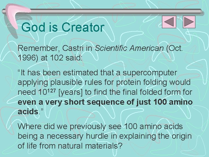 God is Creator Remember, Castri in Scientific American (Oct. 1996) at 102 said: “It