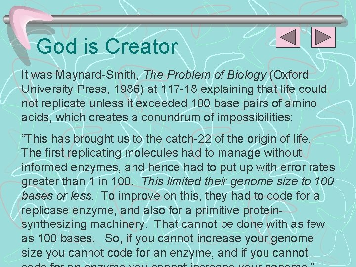 God is Creator It was Maynard-Smith, The Problem of Biology (Oxford University Press, 1986)