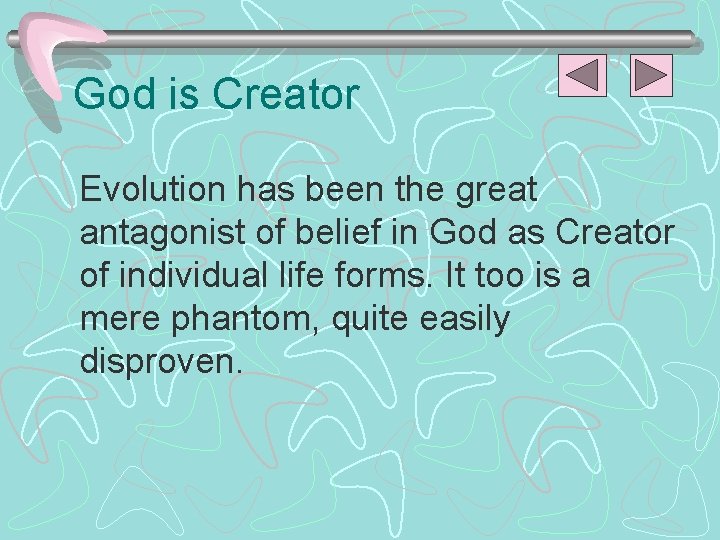 God is Creator Evolution has been the great antagonist of belief in God as