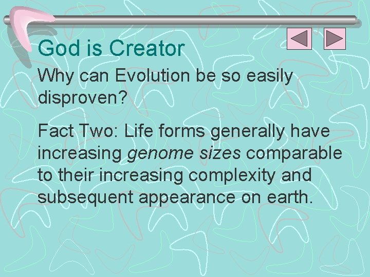 God is Creator Why can Evolution be so easily disproven? Fact Two: Life forms