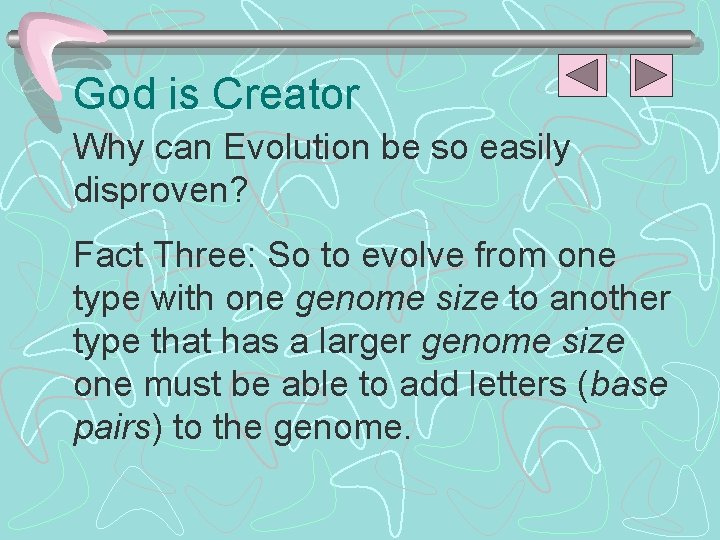 God is Creator Why can Evolution be so easily disproven? Fact Three: So to