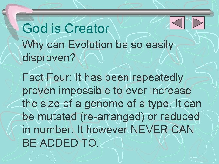 God is Creator Why can Evolution be so easily disproven? Fact Four: It has