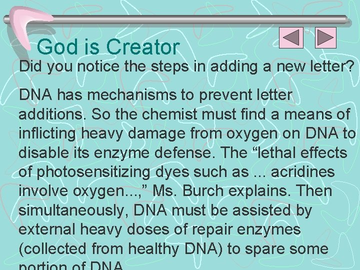 God is Creator Did you notice the steps in adding a new letter? DNA