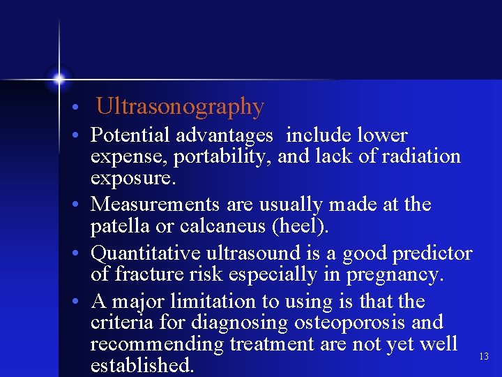  • Ultrasonography • Potential advantages include lower expense, portability, and lack of radiation