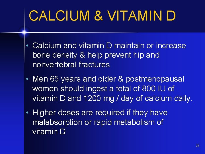 CALCIUM & VITAMIN D • Calcium and vitamin D maintain or increase bone density