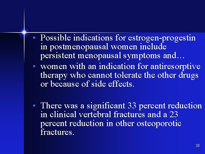  • Possible indications for estrogen-progestin in postmenopausal women include persistent menopausal symptoms and…