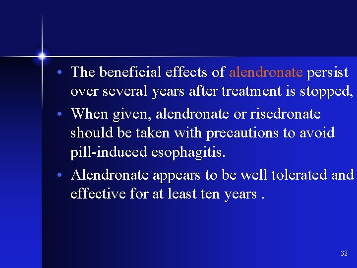  • The beneficial effects of alendronate persist over several years after treatment is