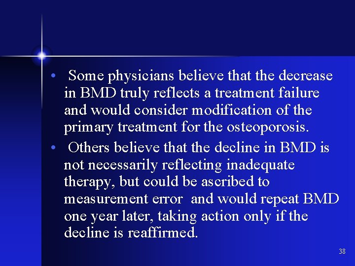 • Some physicians believe that the decrease in BMD truly reflects a treatment