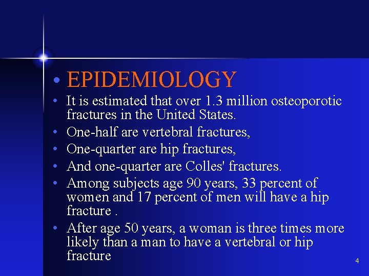  • EPIDEMIOLOGY • It is estimated that over 1. 3 million osteoporotic fractures