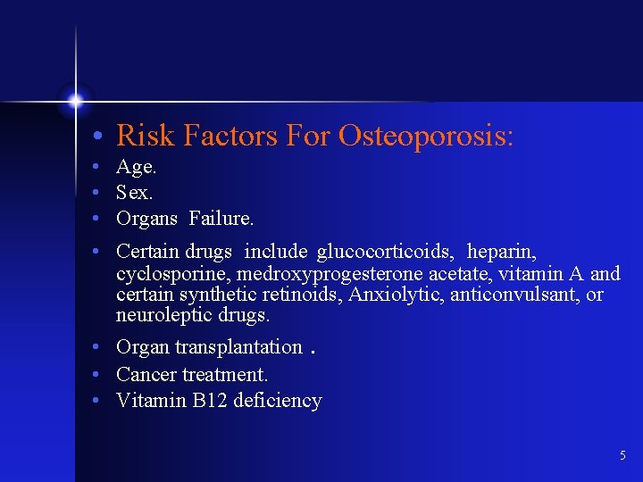  • Risk Factors For Osteoporosis: • Age. • Sex. • Organs Failure. •