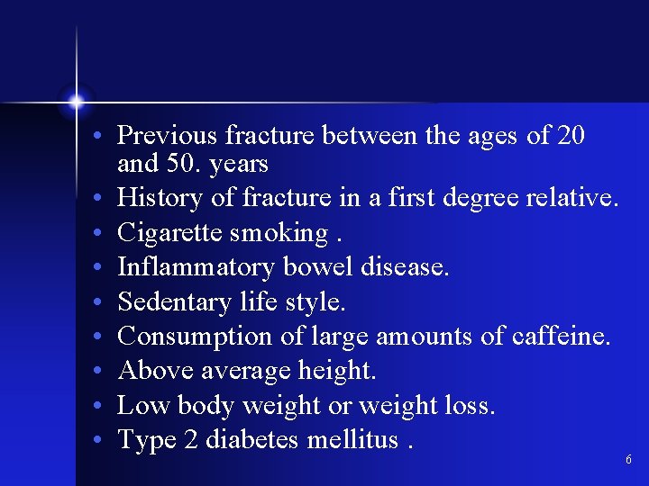  • Previous fracture between the ages of 20 and 50. years • History