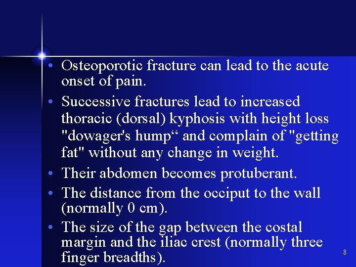  • Osteoporotic fracture can lead to the acute onset of pain. • Successive