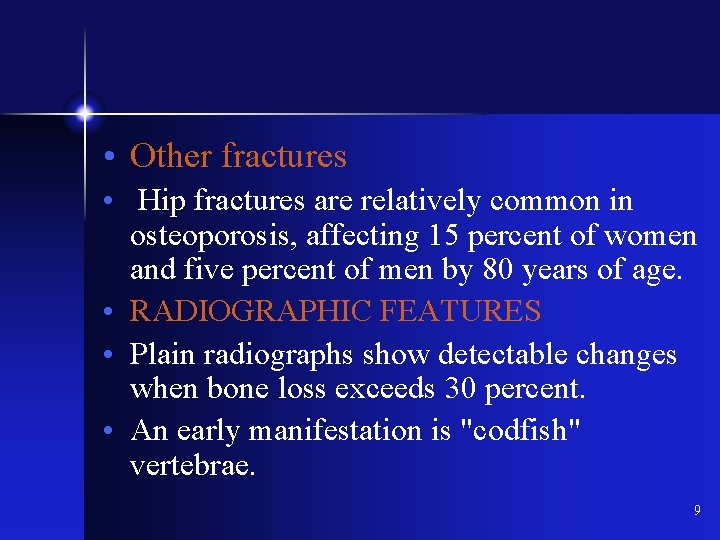  • Other fractures • Hip fractures are relatively common in osteoporosis, affecting 15