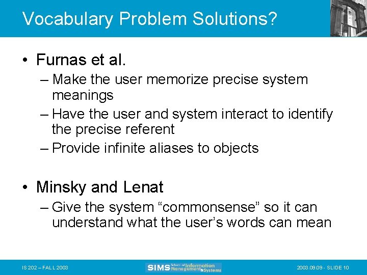 Vocabulary Problem Solutions? • Furnas et al. – Make the user memorize precise system