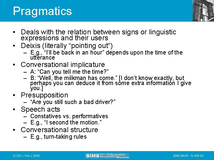 Pragmatics • Deals with the relation between signs or linguistic expressions and their users