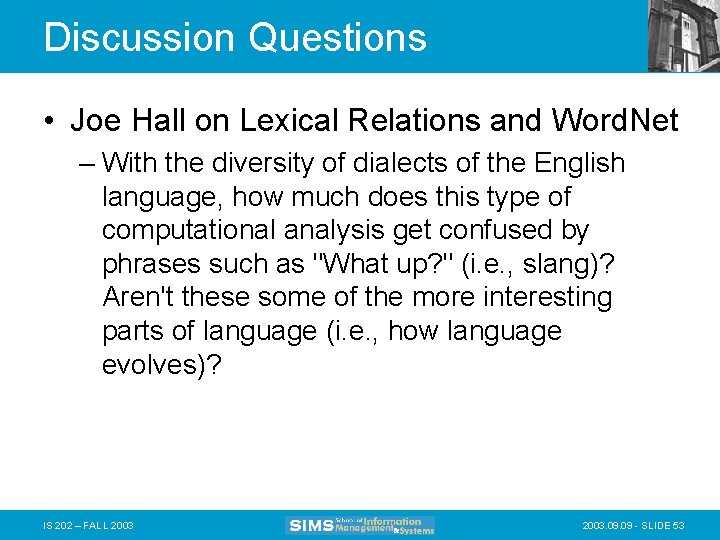 Discussion Questions • Joe Hall on Lexical Relations and Word. Net – With the