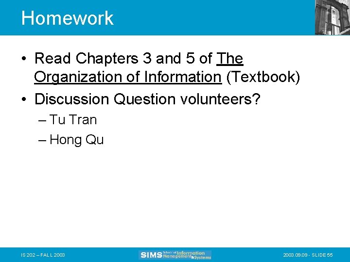 Homework • Read Chapters 3 and 5 of The Organization of Information (Textbook) •