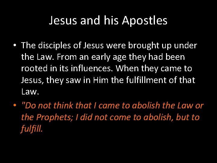 Jesus and his Apostles • The disciples of Jesus were brought up under the