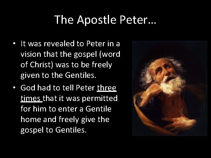 The Apostle Peter… • It was revealed to Peter in a vision that the