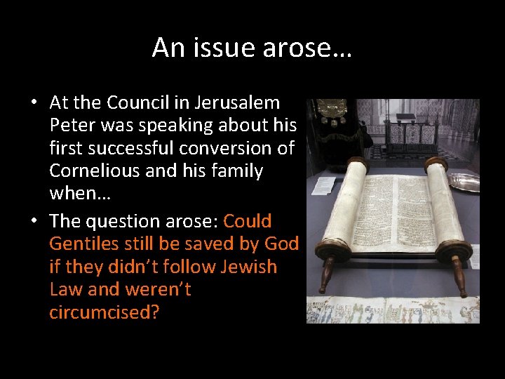 An issue arose… • At the Council in Jerusalem Peter was speaking about his